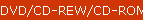 DVD/CD-REW/CD-ROM